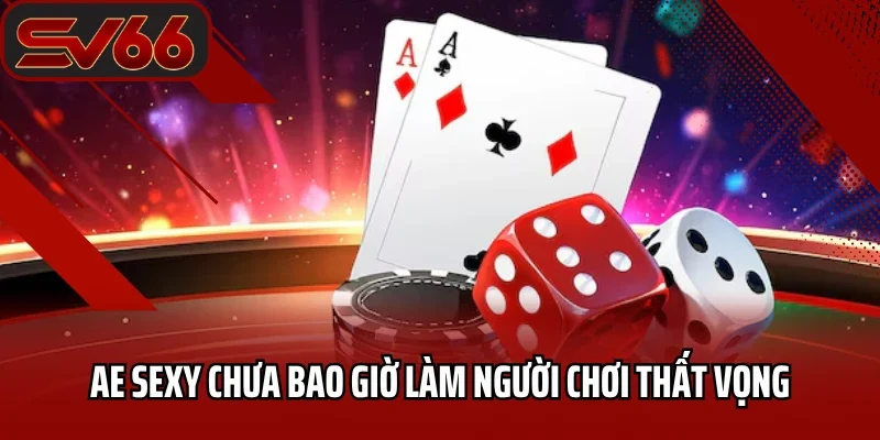 Game Bài SV66 8 AE sexy chưa bao giờ làm người chơi thất vọng