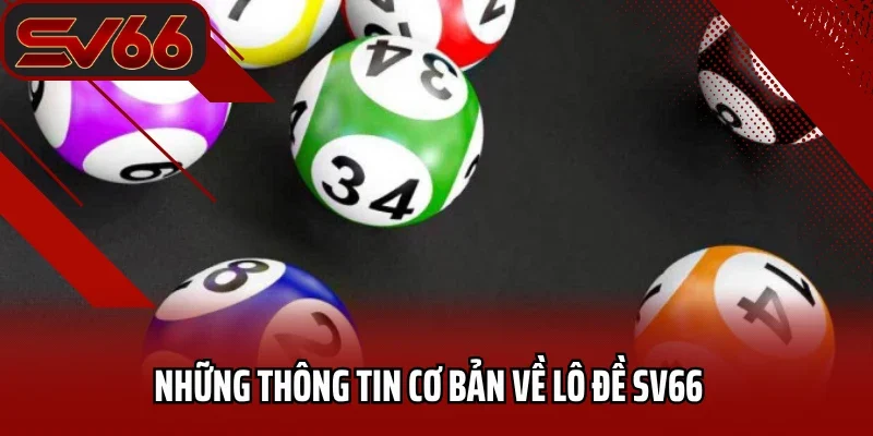 Lô Đề SV66 1 Những thông tin cơ bản về lô đề SV66