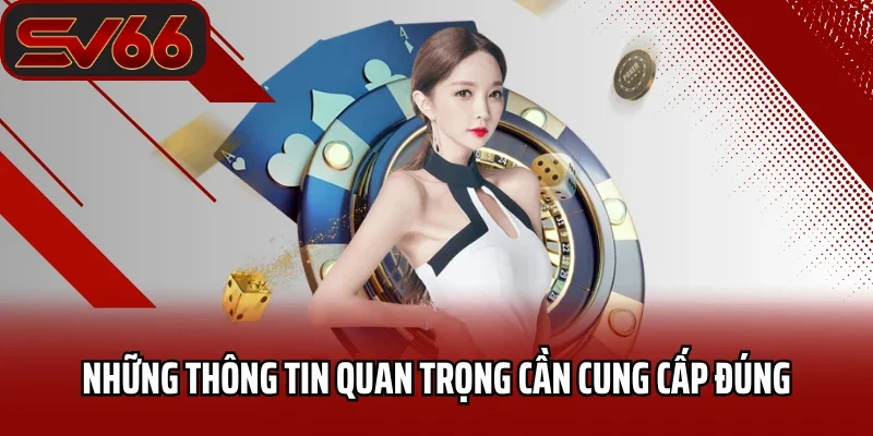 Đăng Ký SV66 2 Những thông tin quan trọng cần cung cấp đúng